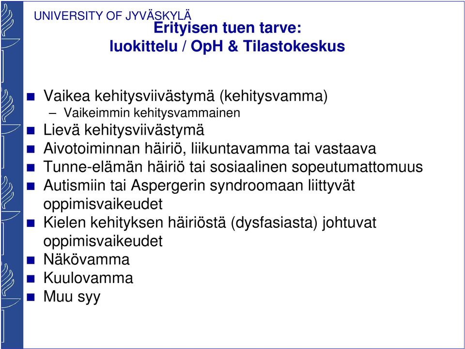 Tunne-elämän häiriö tai sosiaalinen sopeutumattomuus Autismiin tai Aspergerin syndroomaan liittyvät