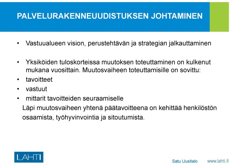 Muutosvaiheen toteuttamisille on sovittu: tavoitteet vastuut mittarit tavoitteiden seuraamiselle