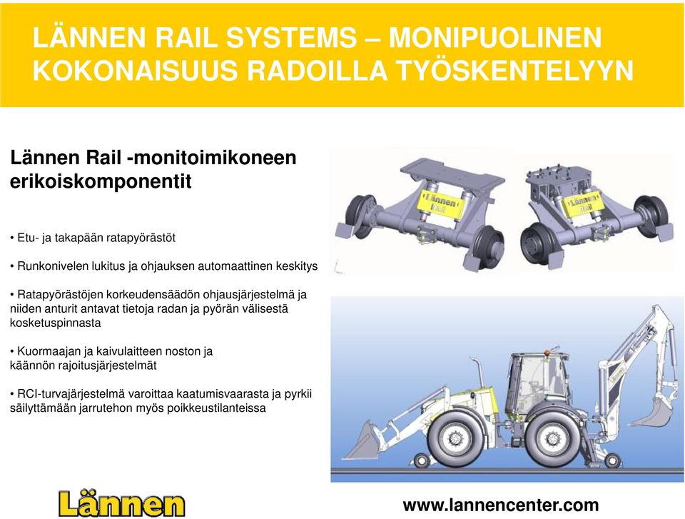 ja pyörän välisestä kosketuspinnasta Kuormaajan ja kaivulaitteen noston ja käännön rajoitusjärjestelmät RCI-turvajärjestelmä varoittaa