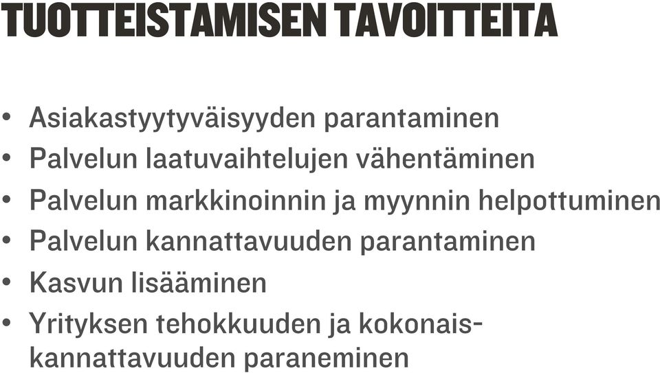 myynnin helpottuminen Palvelun kannattavuuden parantaminen Kasvun