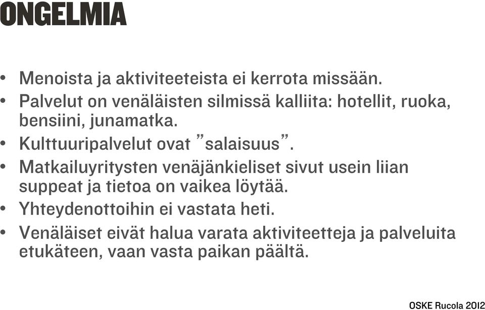 Kulttuuripalvelut ovat salaisuus.