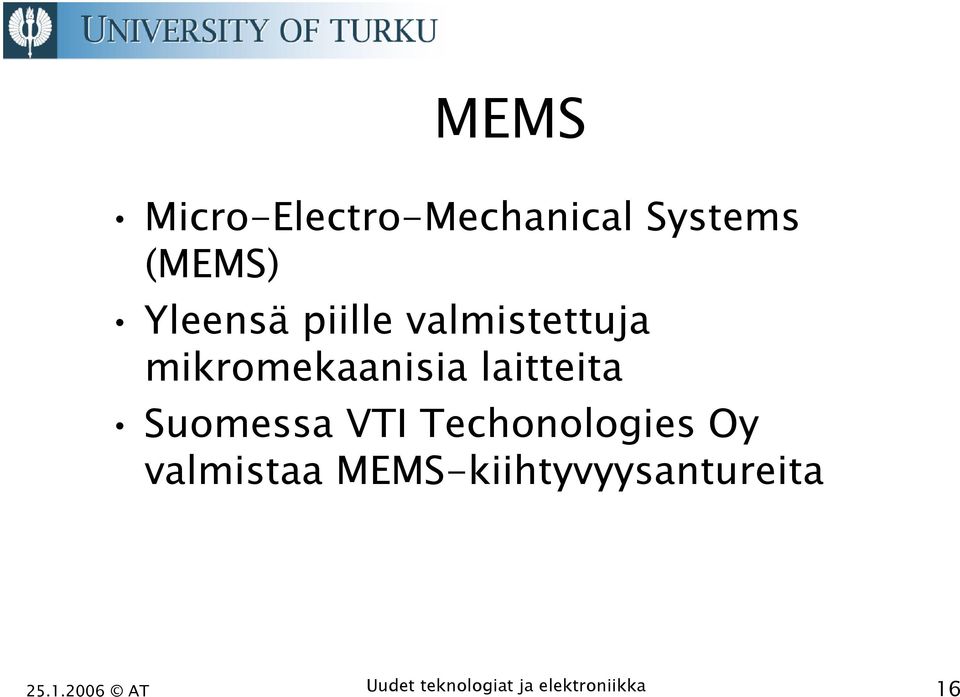 laitteita Suomessa VTI Techonologies Oy valmistaa