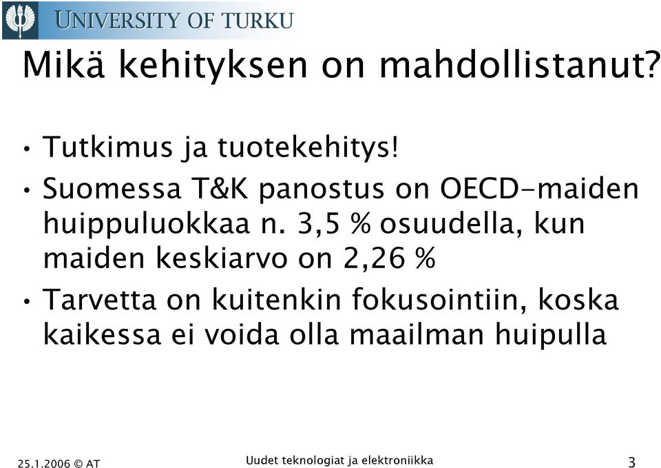 3,5 % osuudella, kun maiden keskiarvo on 2,26 % Tarvetta on kuitenkin