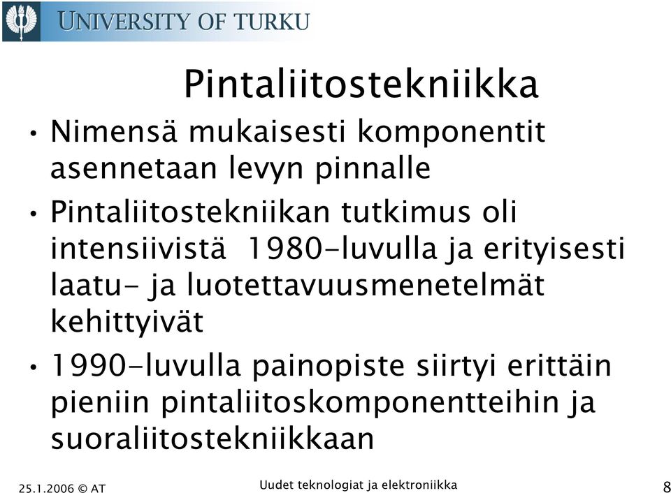 ja luotettavuusmenetelmät kehittyivät 1990-luvulla painopiste siirtyi erittäin