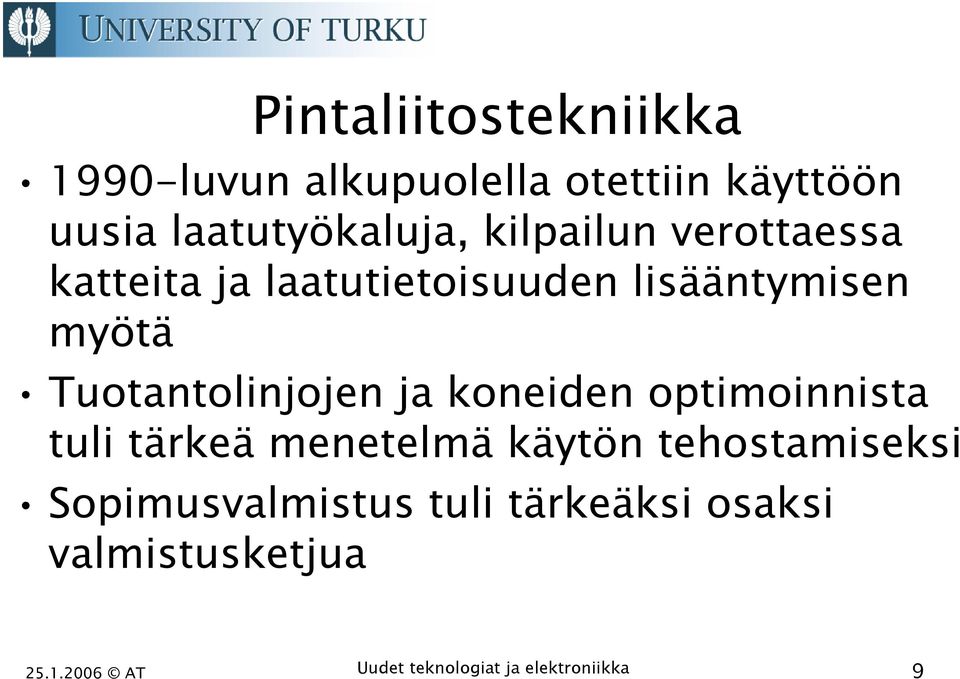 myötä Tuotantolinjojen ja koneiden optimoinnista tuli tärkeä menetelmä käytön