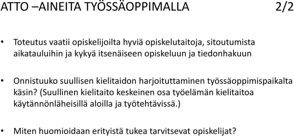 harjoituttaminen työssäoppimispaikalta käsin?