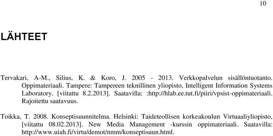 ee.tut.fi/piiri/vpsist-oppimateriaali. Rajoitettu saatavuus. Toikka, T. 2008. Konseptisuunnitelma.