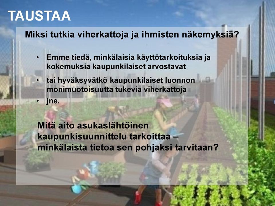 hyväksyvätkö kaupunkilaiset luonnon monimuotoisuutta tukevia viherkattoja jne.