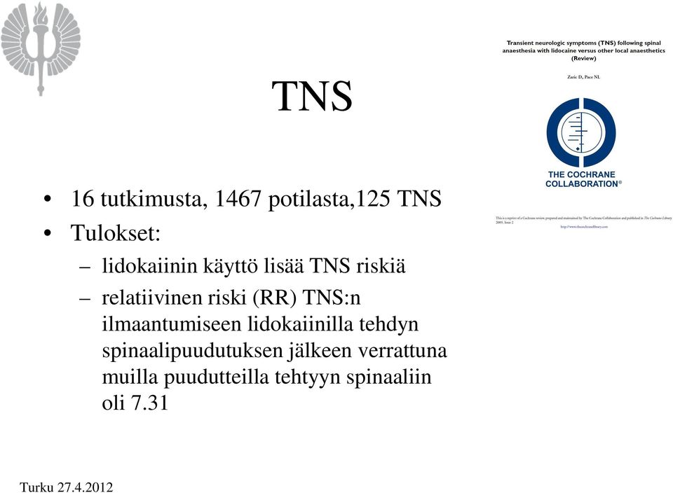 ilmaantumiseen lidokaiinilla tehdyn spinaalipuudutuksen jälkeen