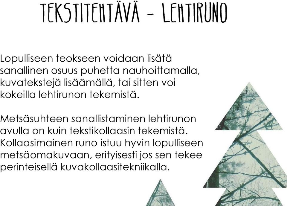 Metsäsuhteen sanallistaminen lehtirunon avulla on kuin tekstikollaasin tekemistä.