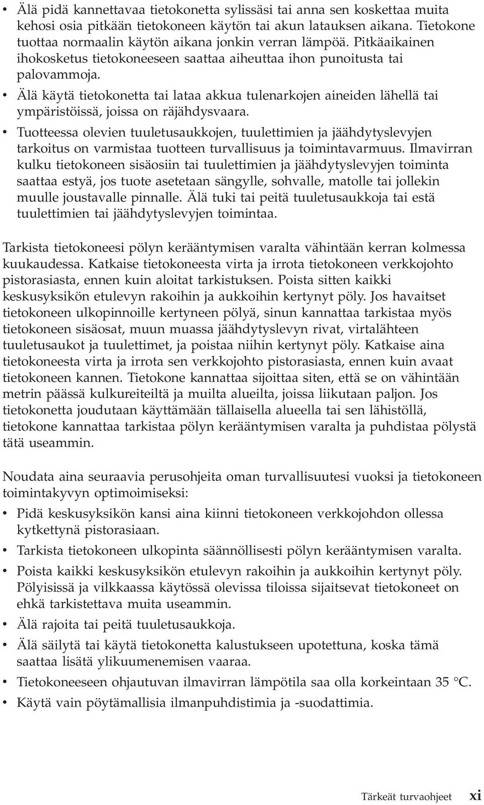 v Älä käytä tietokonetta tai lataa akkua tulenarkojen aineiden lähellä tai ympäristöissä, joissa on räjähdysvaara.
