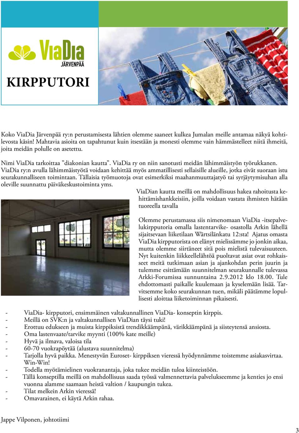 ViaDia ry on niin sanotusti meidän lähimmäistyön työrukkanen.
