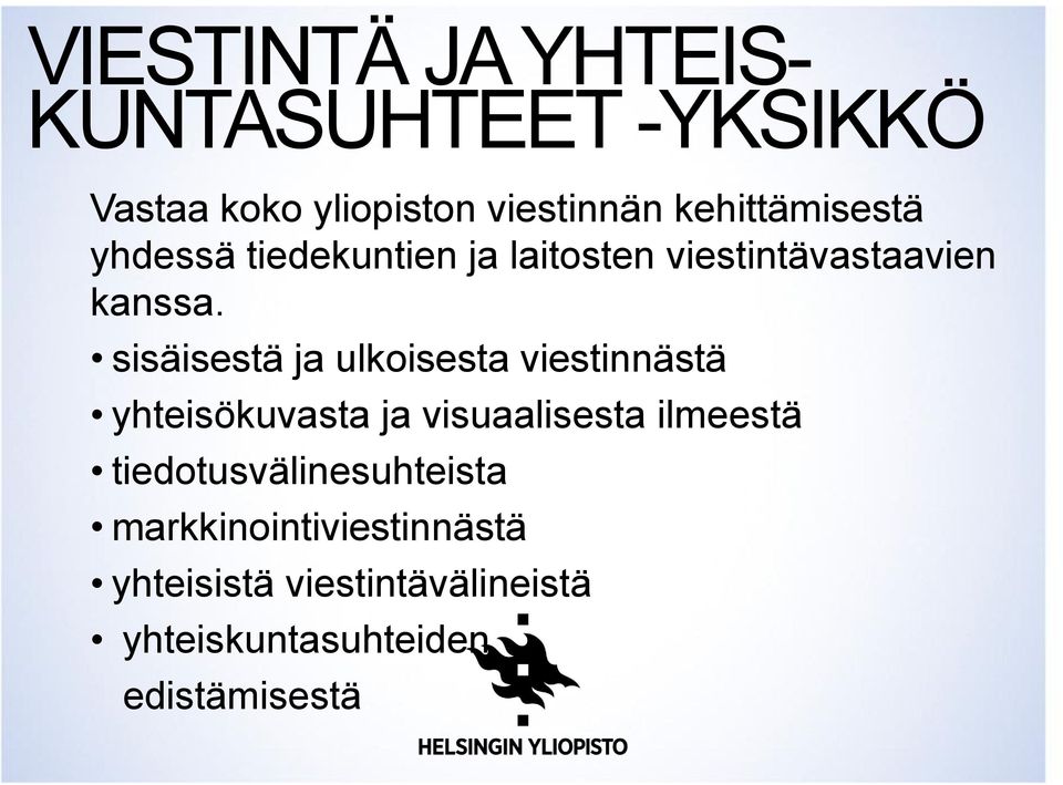 sisäisestä ja ulkoisesta viestinnästä yhteisökuvasta ja visuaalisesta ilmeestä
