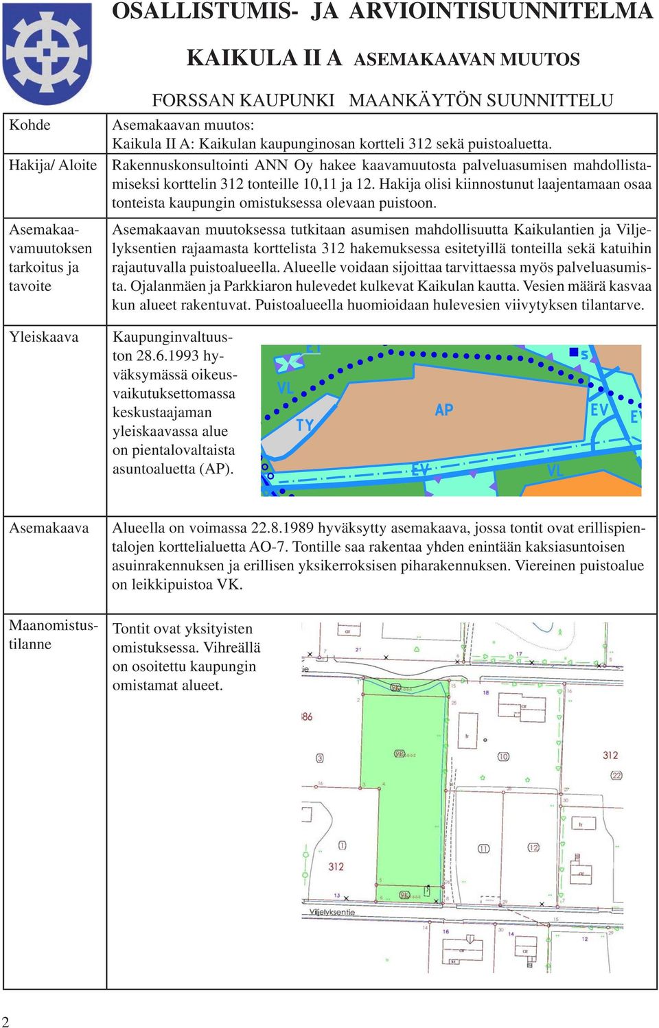 Hakija olisi kiinnostunut laajentamaan osaa tonteista kaupungin omistuksessa olevaan puistoon.