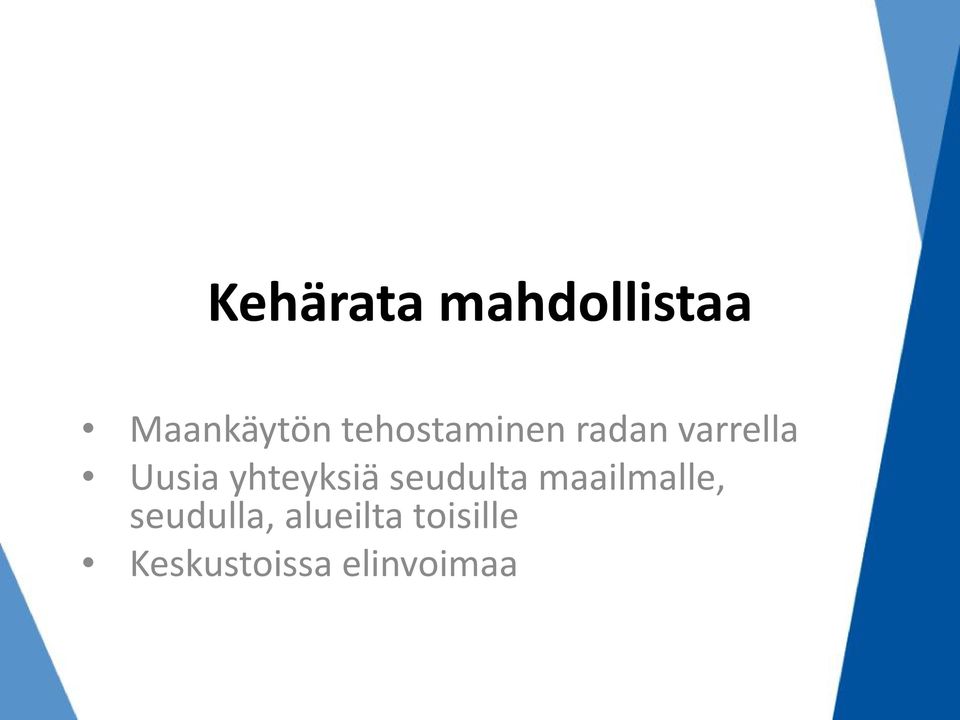 yhteyksiä seudulta maailmalle,