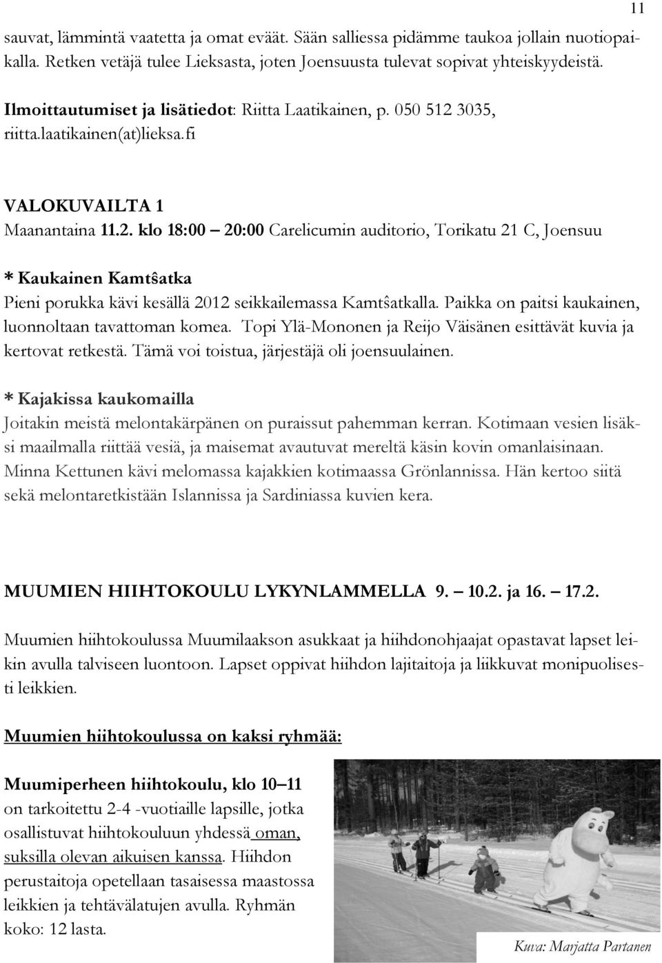 3035, riitta.laatikainen(at)lieksa.fi 11 VALOKUVAILTA 1 Maanantaina 11.2.