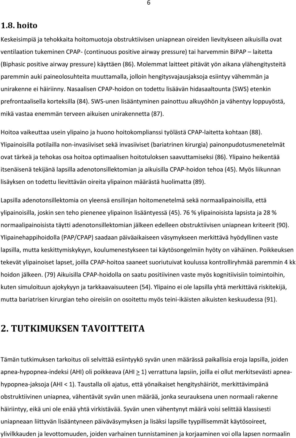 laitetta (Biphasic positive airway pressure) käyttäen (86).