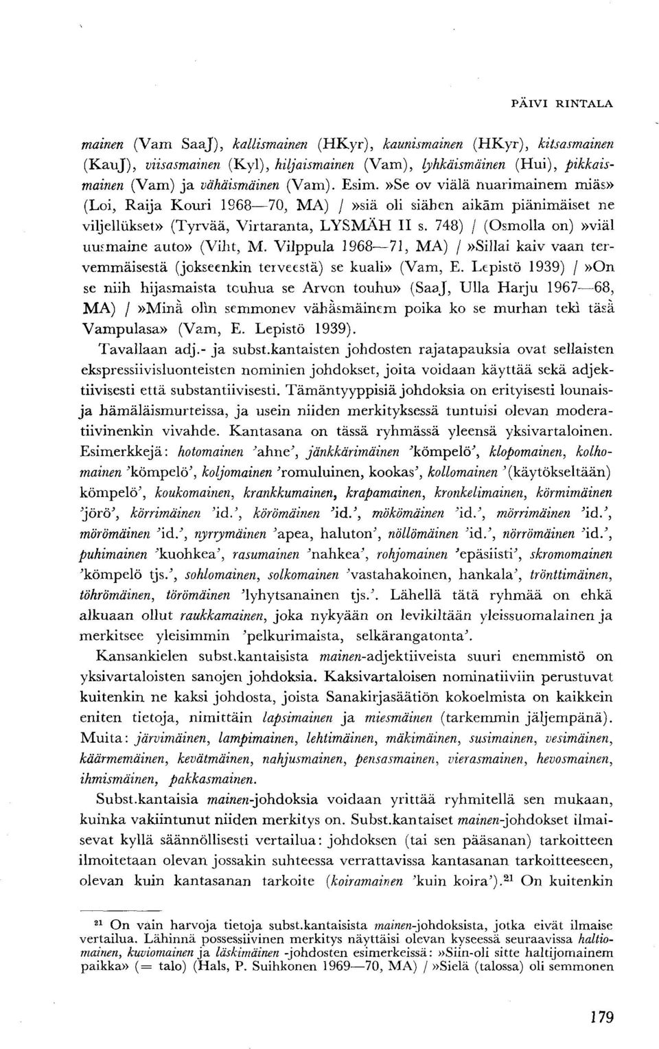 Vilppula 1968 71, MA) /»Sillai kaiv vaan tervemmäisestä (jokseenkin terveestä) se kuali» (Vam, E.