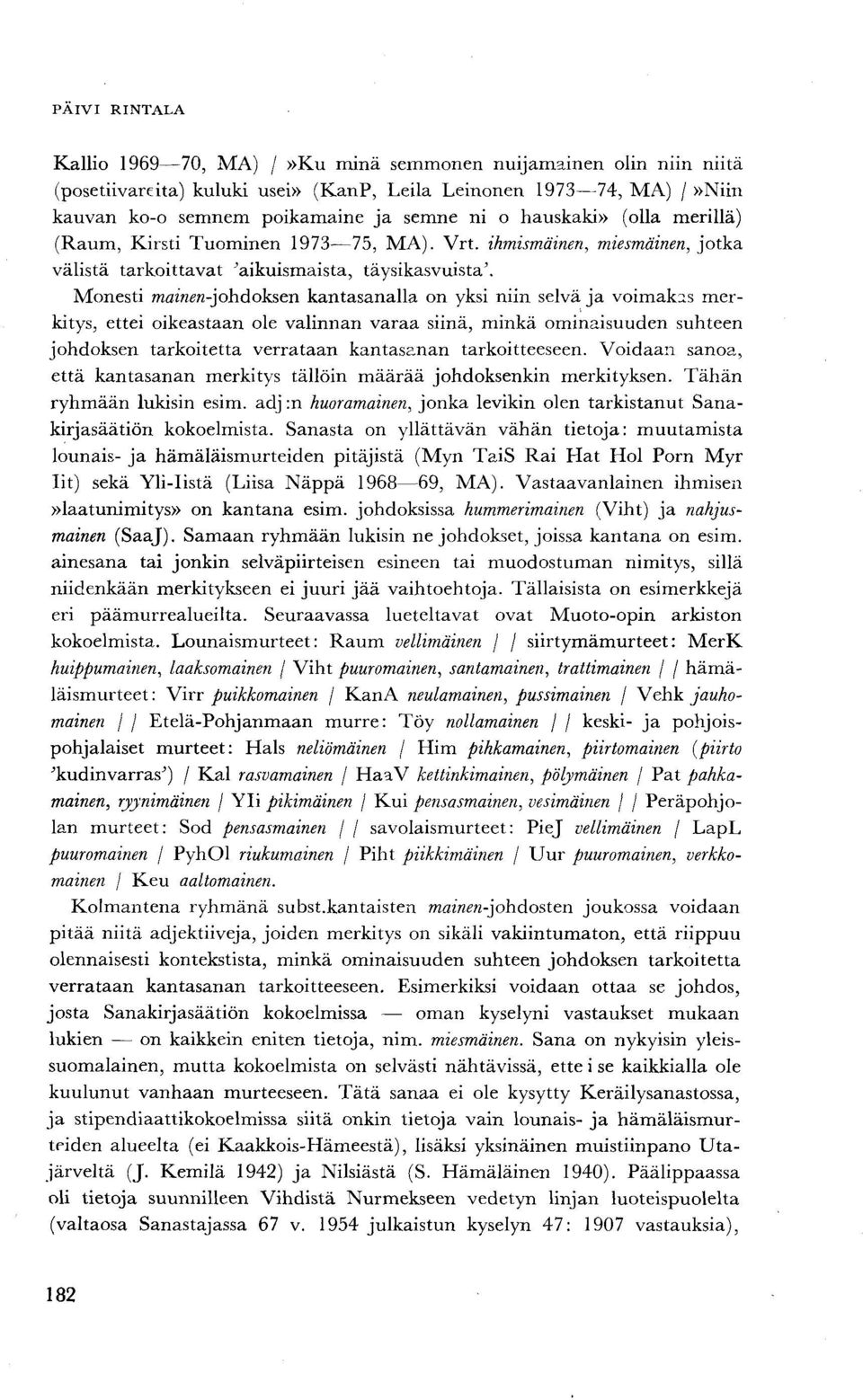 Monesti mazw«-johdoksen kantasanalla on yksi niin selvä ja voimakas merkitys, ettei oikeastaan ole valinnan varaa siinä, minkä ominaisuuden suhteen johdoksen tarkoitetta verrataan kantasanan