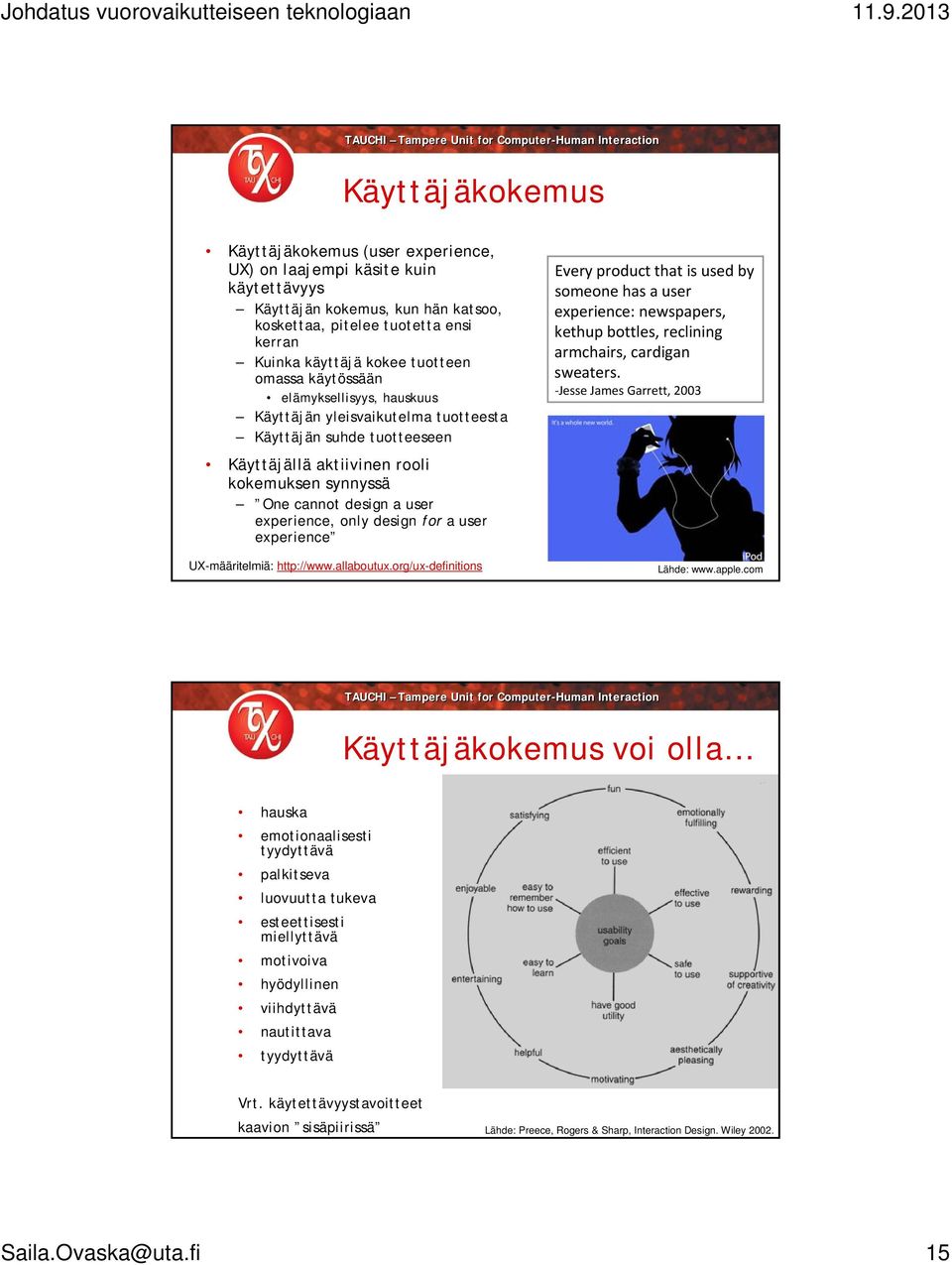 design for a user experience UX-määritelmiä: http://www.allaboutux.