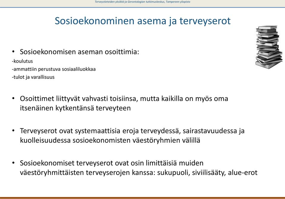 Terveyserot ovat systemaattisia eroja terveydessä, sairastavuudessa ja kuolleisuudessa sosioekonomisten väestöryhmien välillä