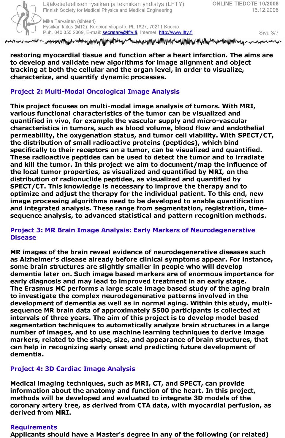 processes. Project 2: Multi-Modal Oncological Image Analysis This project focuses on multi-modal image analysis of tumors.