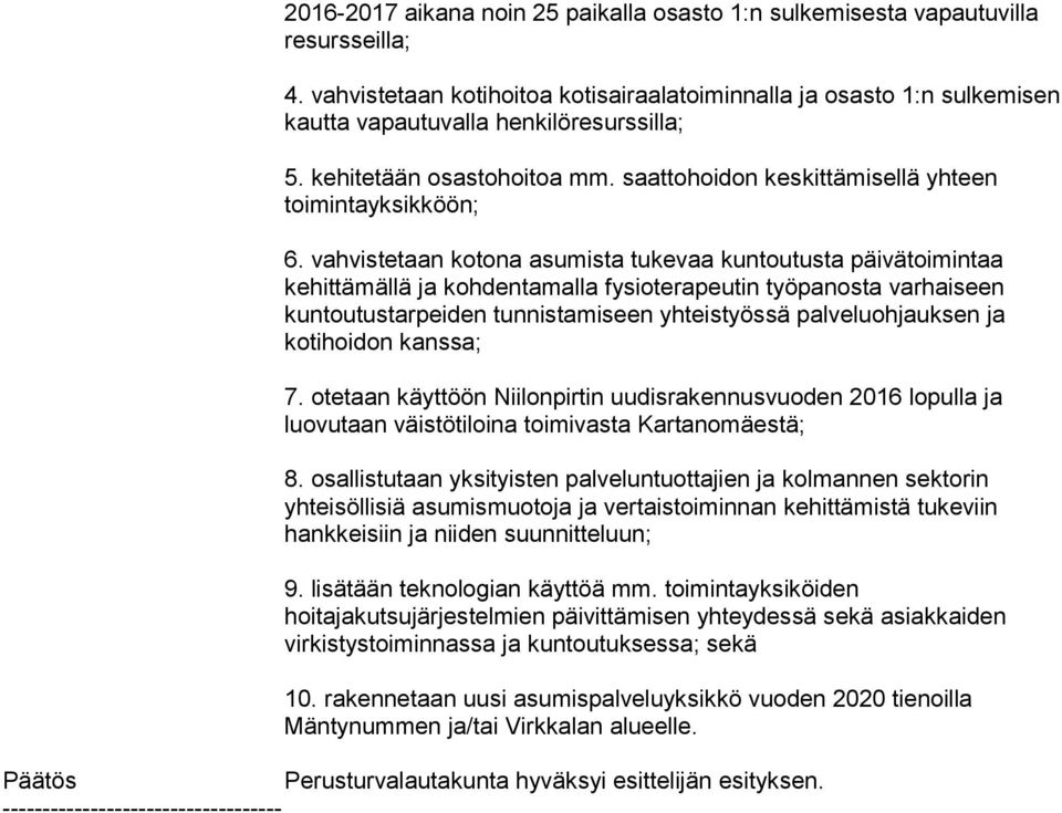 saattohoidon keskittämisellä yhteen toimintayksikköön; 6.