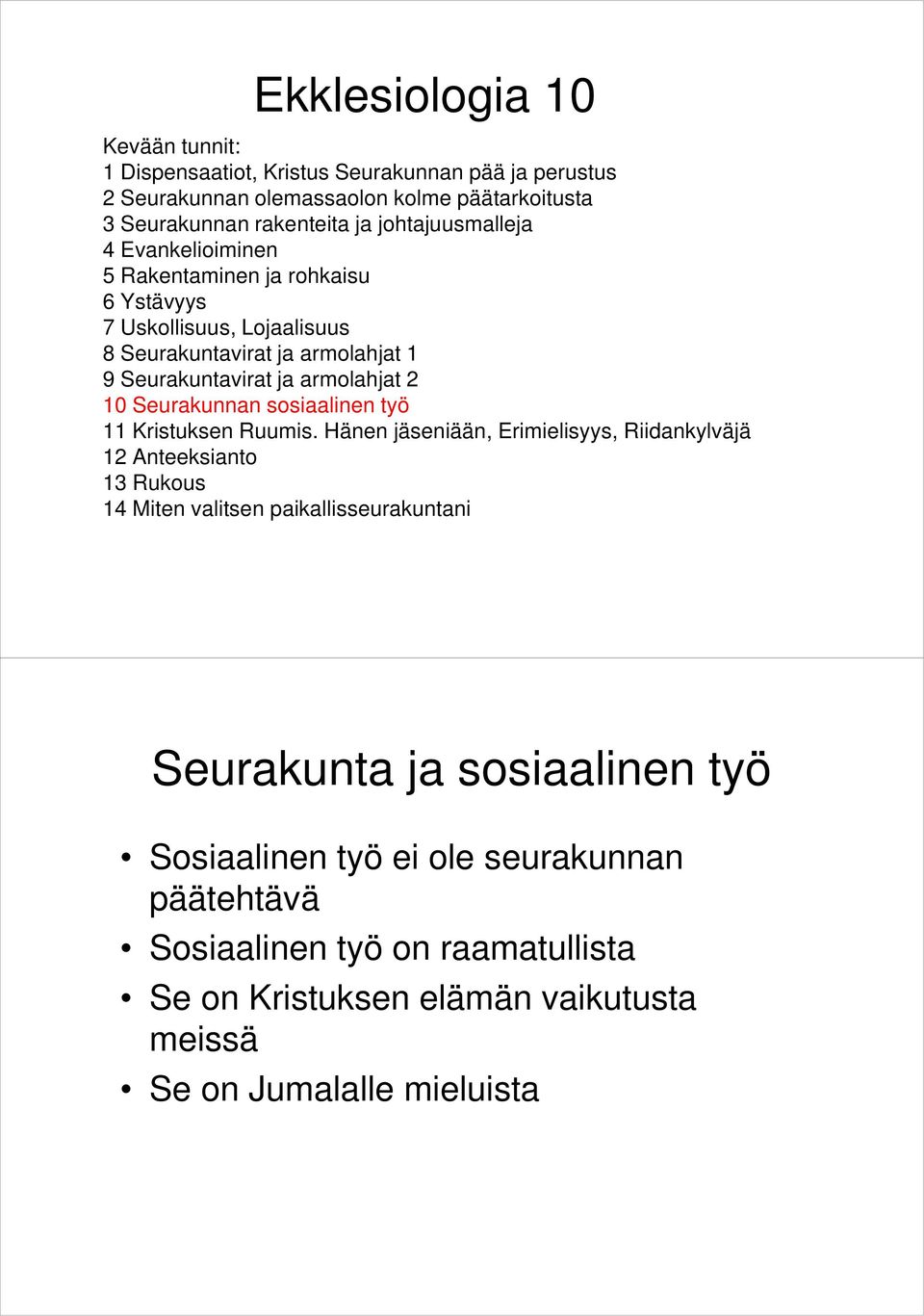 10 Seurakunnan sosiaalinen työ 11 Kristuksen Ruumis.