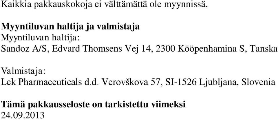 Thomsens Vej 14, 2300 Kööpenhamina S, Tanska Valmistaja: Lek Pharmaceuticals