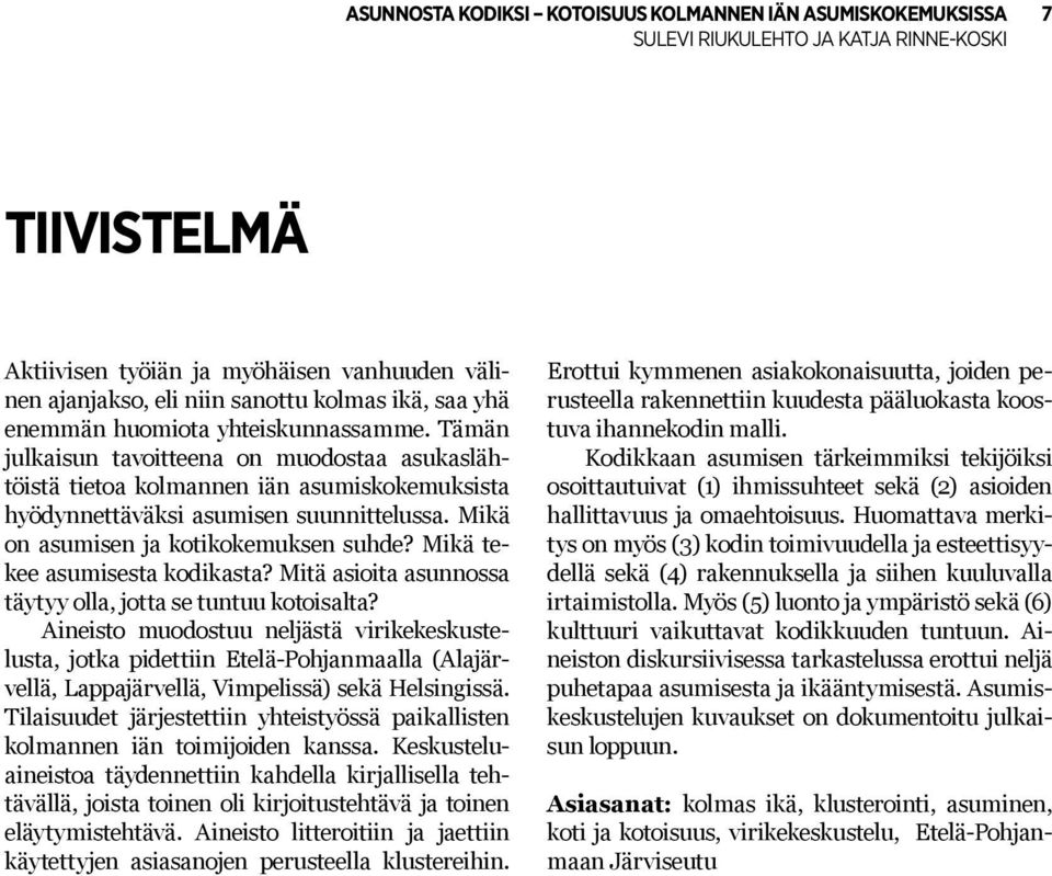 Mikä tekee asumisesta kodikasta? Mitä asioita asunnossa täytyy olla, jotta se tuntuu kotoisalta?