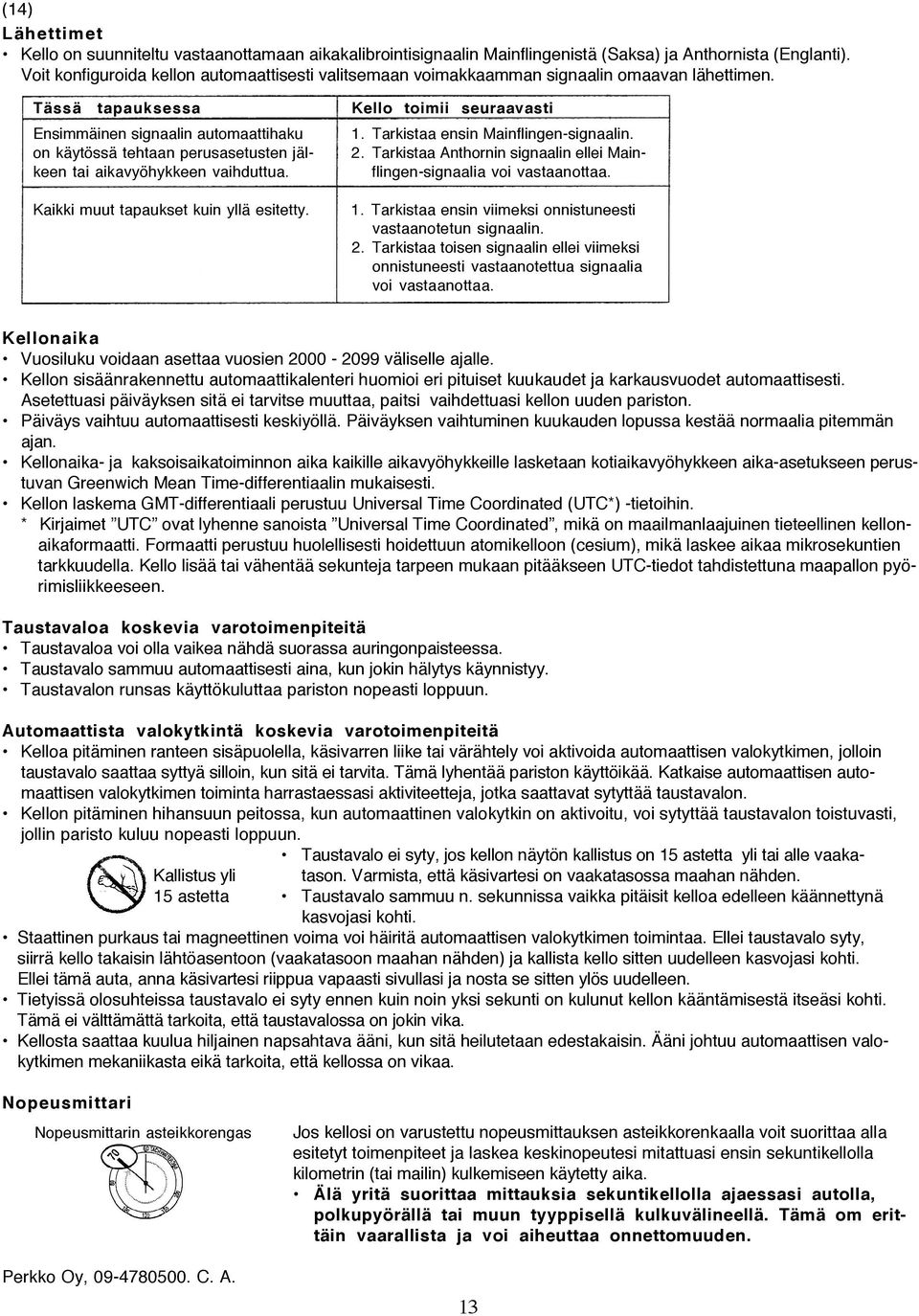Tarkistaa Anthornin signaalin ellei Main- flingen-signaalia voi vastaanottaa.