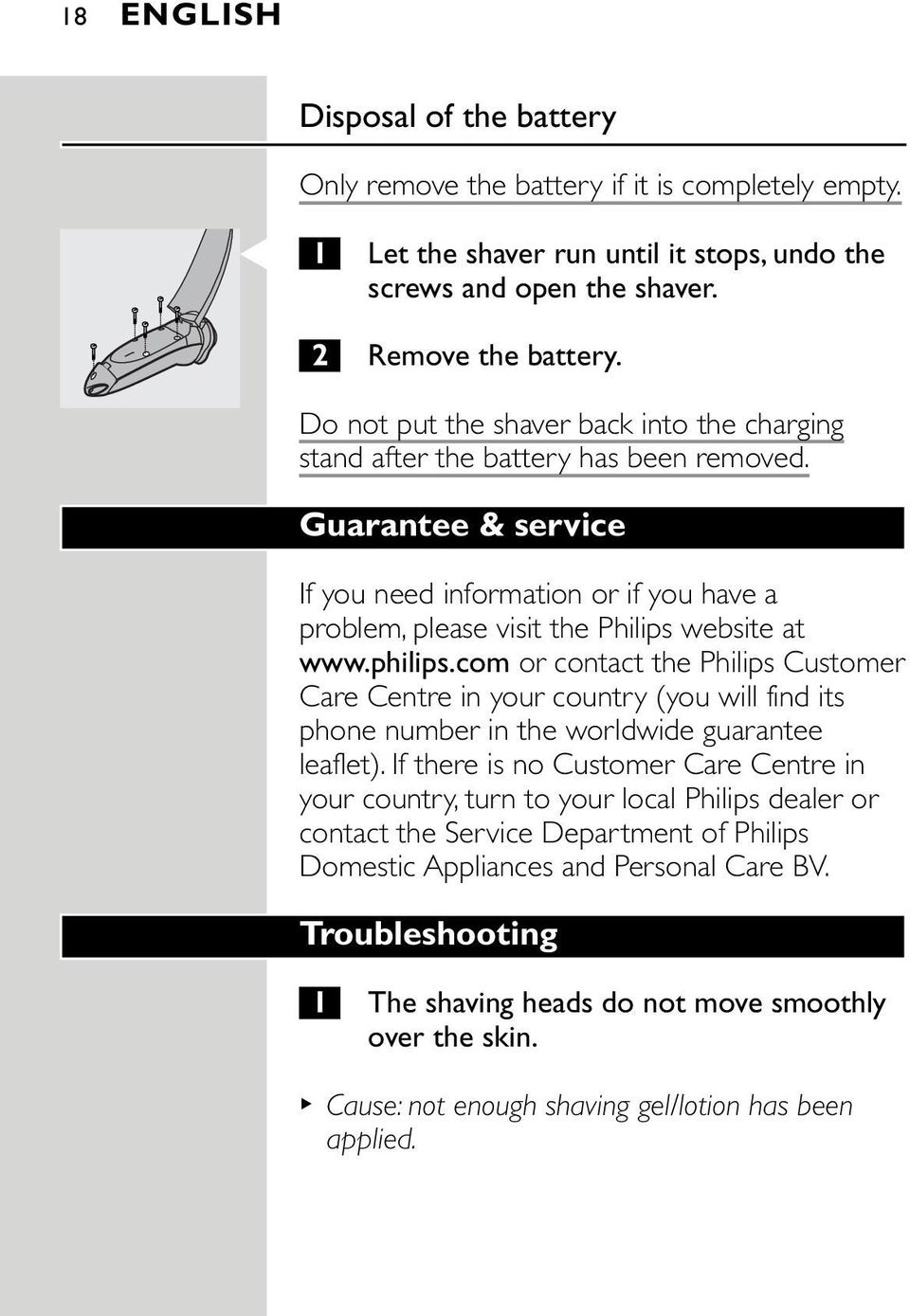 philips.com or contact the Philips Customer Care Centre in your country (you will find its phone number in the worldwide guarantee leaflet).