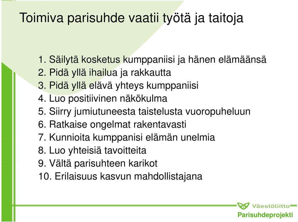 Siirry jumiutuneesta taistelusta vuoropuheluun 6. Ratkaise ongelmat rakentavasti 7.