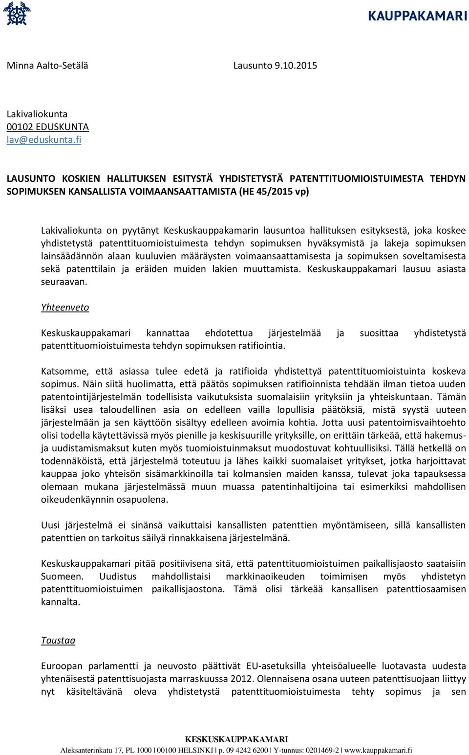 lausuntoa hallituksen esityksestä, joka koskee yhdistetystä patenttituomioistuimesta tehdyn sopimuksen hyväksymistä ja lakeja sopimuksen lainsäädännön alaan kuuluvien määräysten voimaansaattamisesta