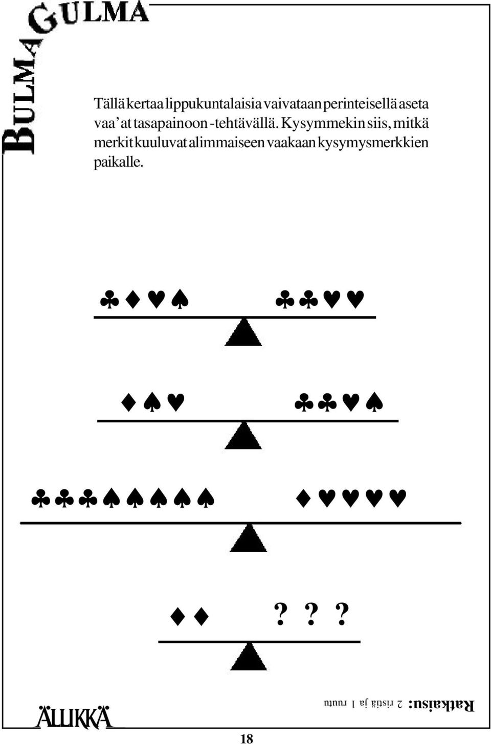Kysymmekin siis, mitkä merkit kuuluvat alimmaiseen