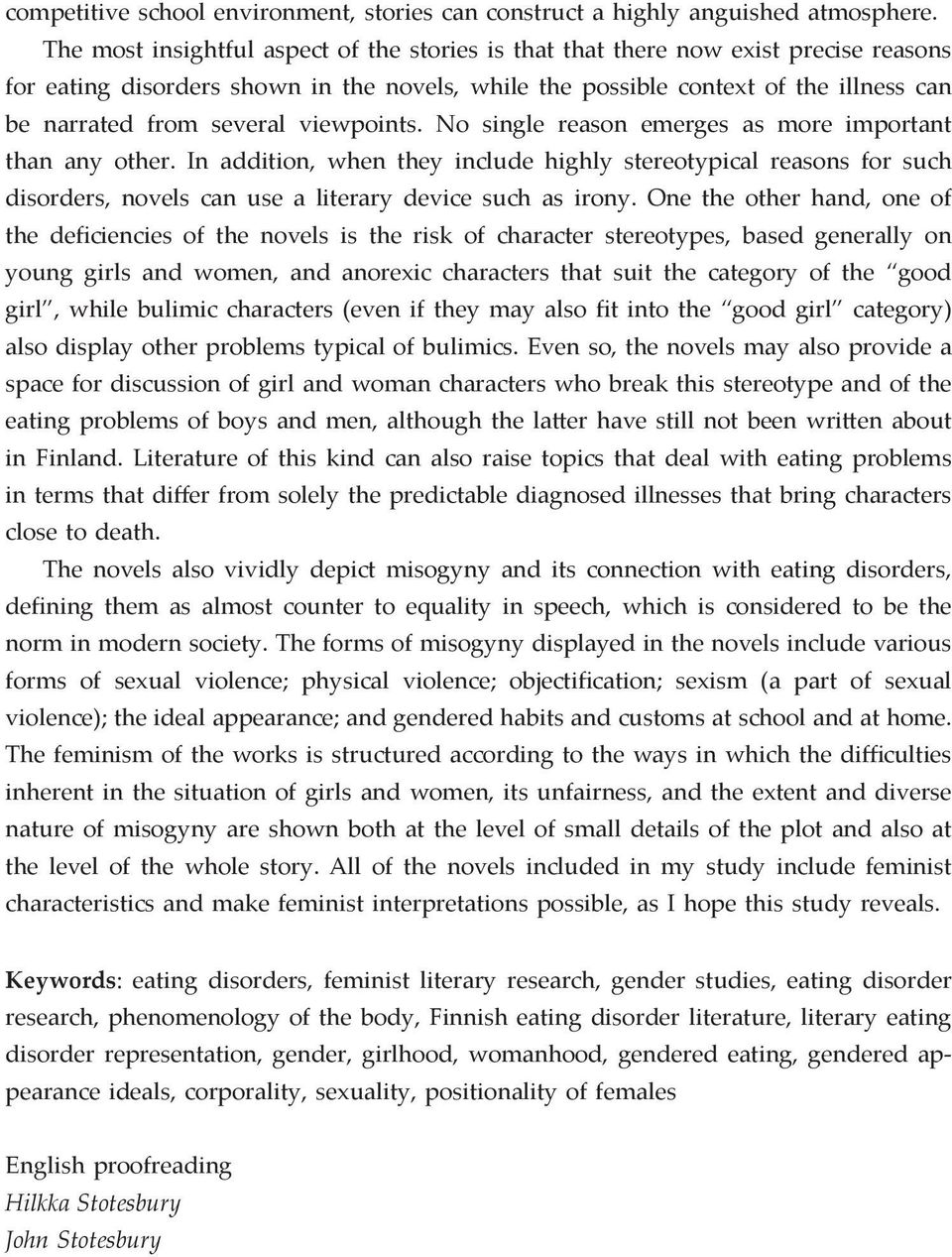 viewpoints. No single reason emerges as more important than any other. In addition, when they include highly stereotypical reasons for such disorders, novels can use a literary device such as irony.