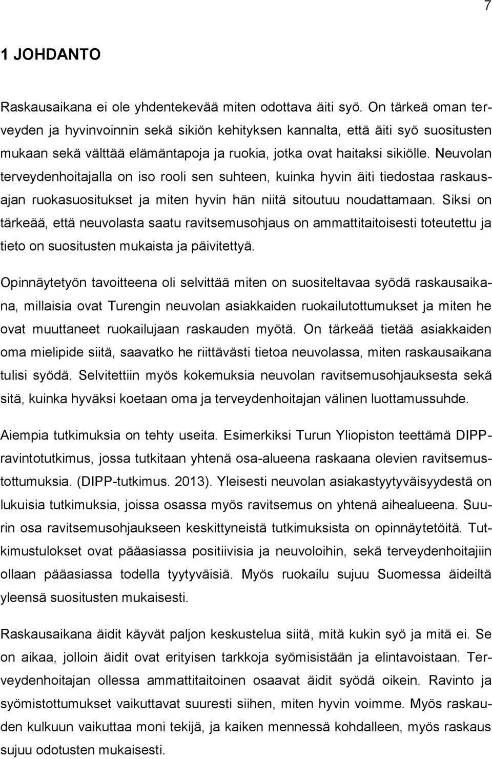 Neuvolan terveydenhoitajalla on iso rooli sen suhteen, kuinka hyvin äiti tiedostaa raskausajan ruokasuositukset ja miten hyvin hän niitä sitoutuu noudattamaan.