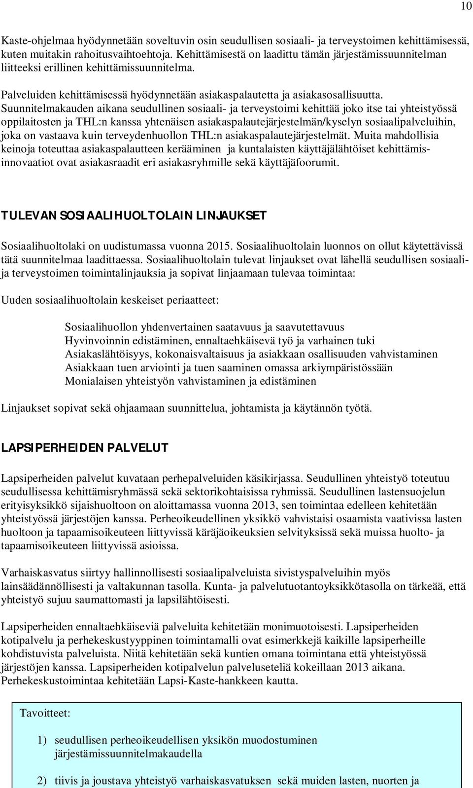 Palveluiden kehittämisessä hyödynnetään asiakaspalautetta ja asiakasosallisuutta.