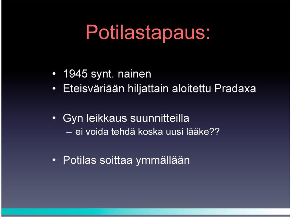 Pradaxa Gyn leikkaus suunnitteilla ei