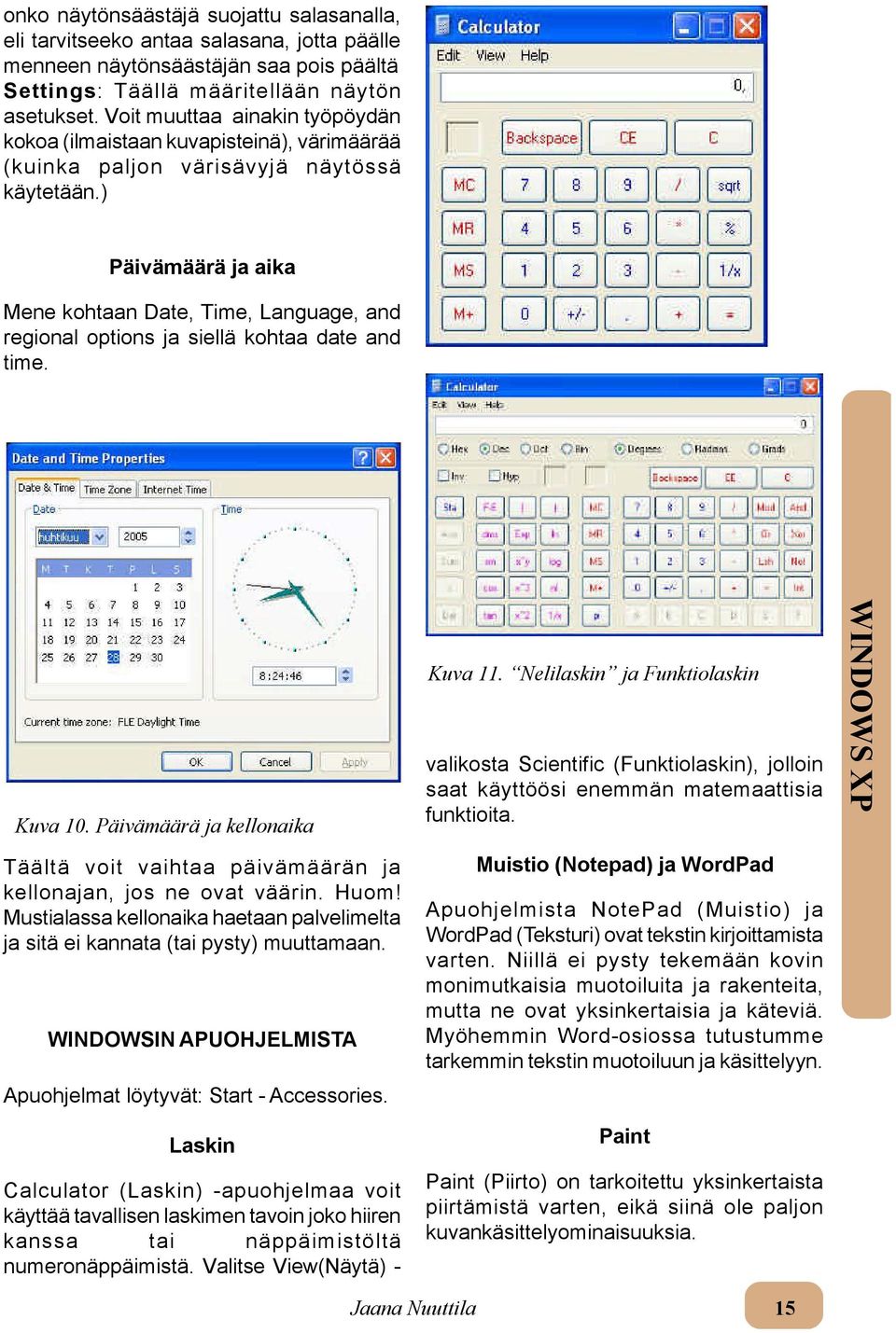 ) Päivämäärä ja aika Mene kohtaan Date, Time, Language, and regional options ja siellä kohtaa date and time. Kuva 10.