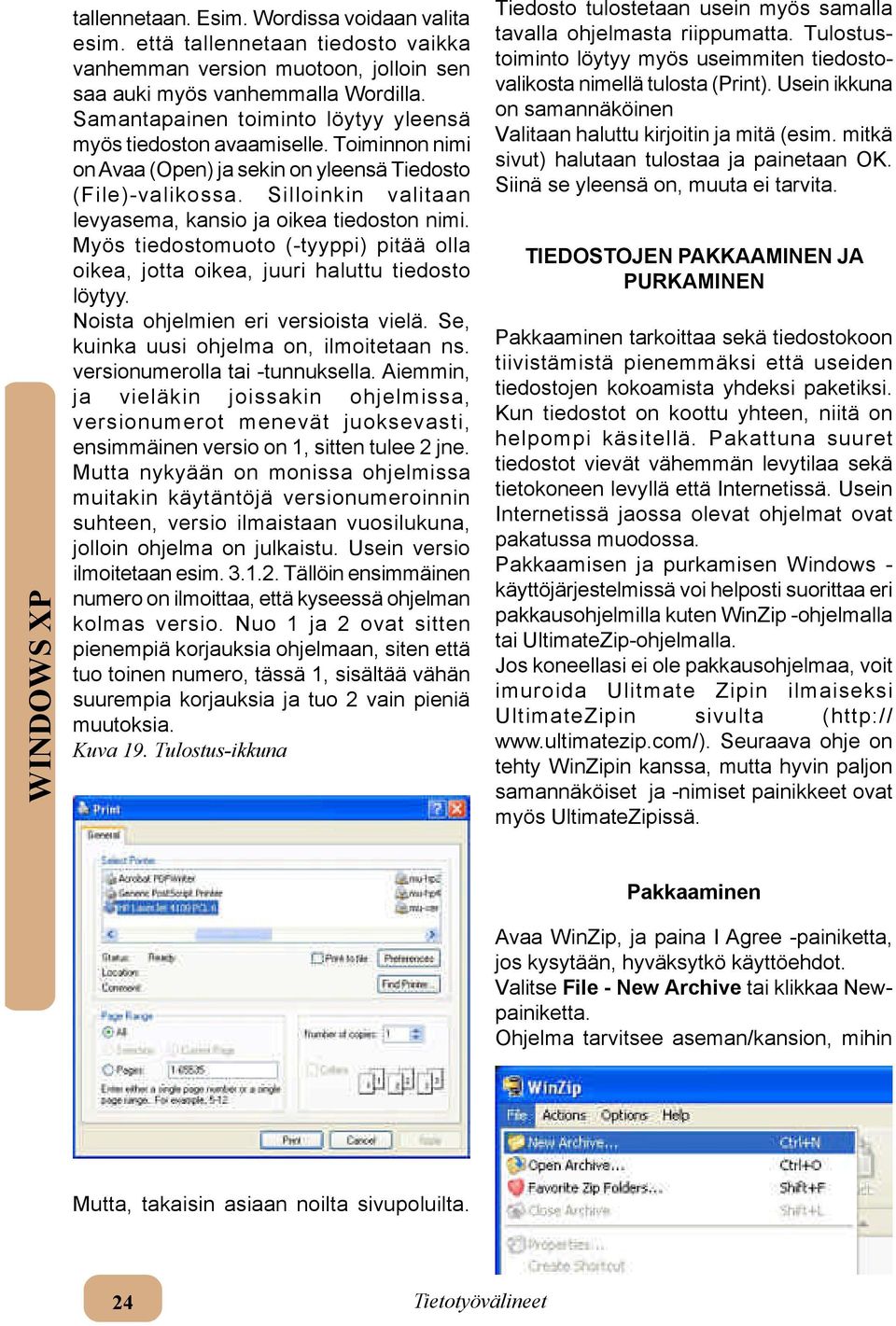 Silloinkin valitaan levyasema, kansio ja oikea tiedoston nimi. Myös tiedostomuoto (-tyyppi) pitää olla oikea, jotta oikea, juuri haluttu tiedosto löytyy. Noista ohjelmien eri versioista vielä.