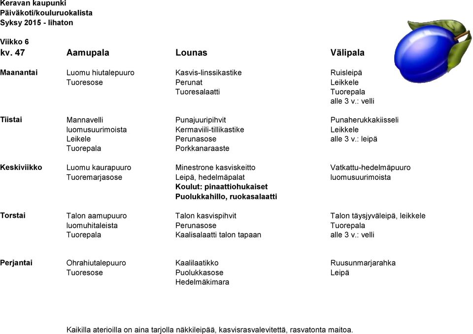 luomusuurimoista Kermaviili-tillikastike Leikkele Leikele Perunasose alle 3 v.