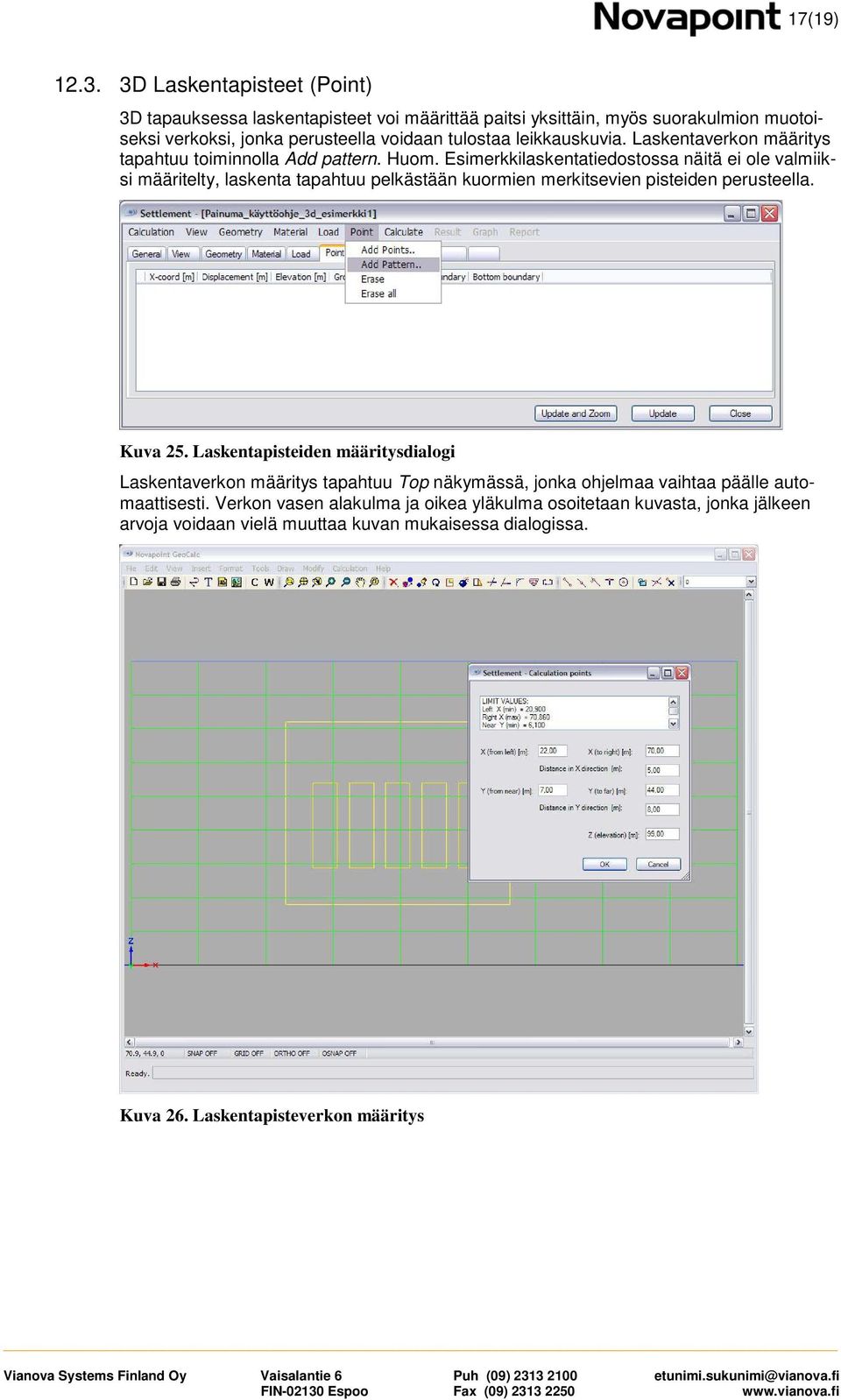 leikkauskuvia. Laskentaverkon määritys tapahtuu toiminnolla Add pattern. Huom.