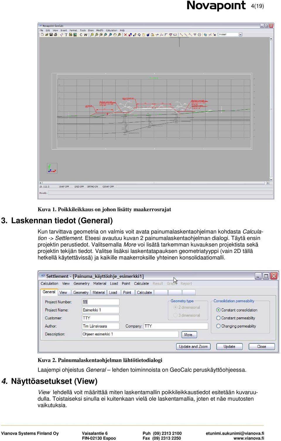 Valitse lisäksi laskentatapauksen geometriatyyppi (vain 2D tällä hetkellä käytettävissä) ja kaikille maakerroksille yhteinen konsolidaatiomalli. Kuva 2.