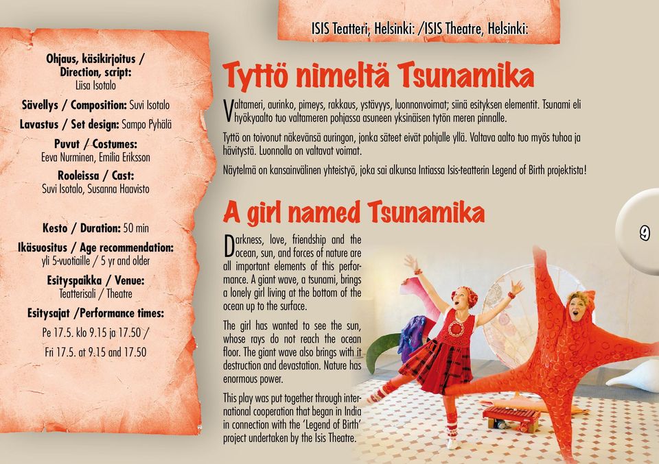 50 / Fri 17.5. at 9.15 and 17.50 ISIS Teatteri, Helsinki: /ISIS Theatre, Helsinki: Tyttö nimeltä Tsunamika Valtameri, aurinko, pimeys, rakkaus, ystävyys, luonnonvoimat; siinä esityksen elementit.