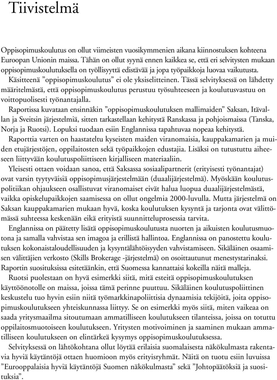 Käsitteenä oppisopimuskoulutus ei ole yksiselitteinen.