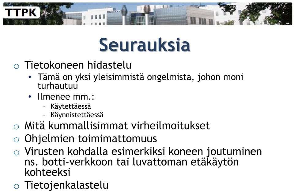 : Käytettäessä Käynnistettäessä o Mitä kummallisimmat virheilmoitukset o