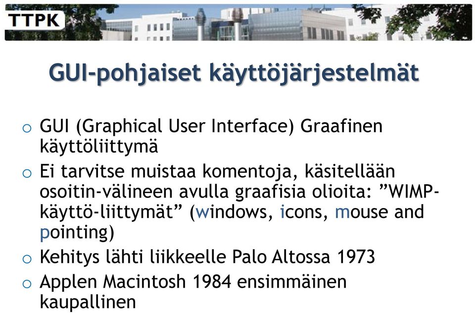 avulla graafisia olioita: WIMPkäyttö-liittymät (windows, icons, mouse and