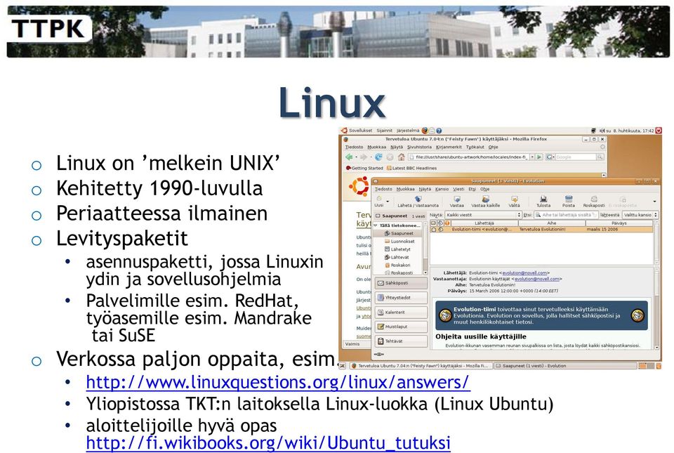 Mandrake tai SuSE o Verkossa paljon oppaita, esim. http://www.linuxquestions.