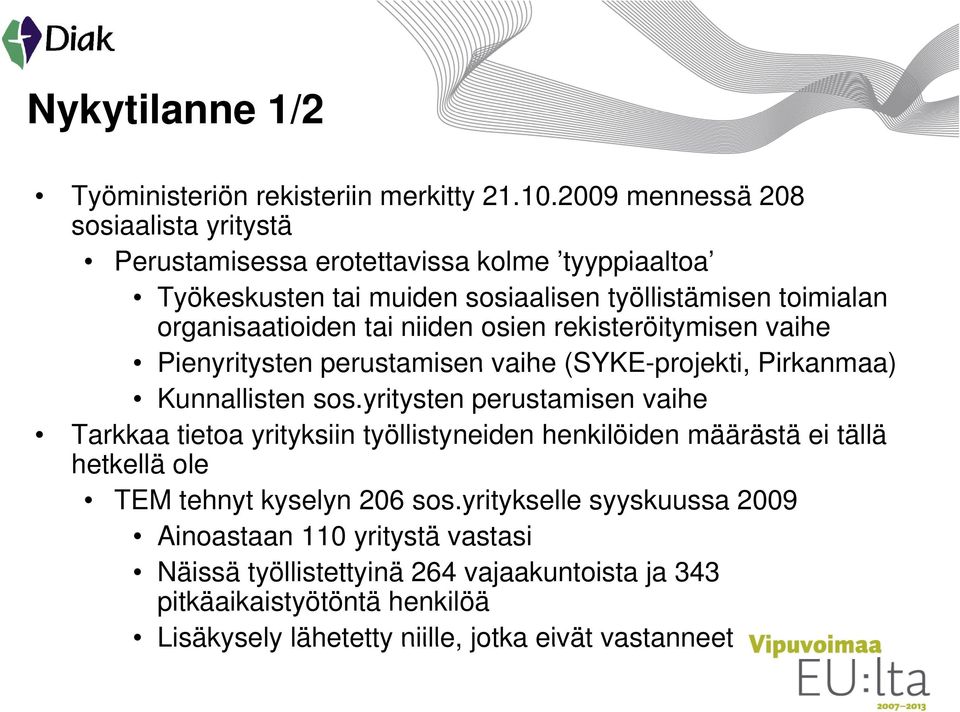 niiden osien rekisteröitymisen vaihe Pienyritysten perustamisen vaihe (SYKE-projekti projekti, Pirkanmaa) Kunnallisten sos.